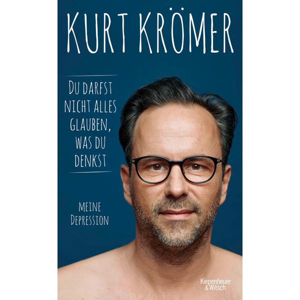 Du darfst nicht alles glauben, was du denkst: Meine Depression