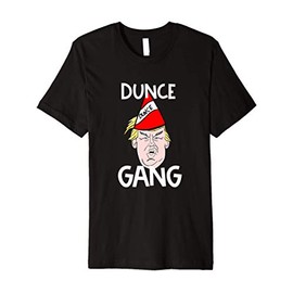 Trump in a Dunce Hat Anti Trump Political gift Premium T-Shirt