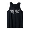 Pass Me My Tin Foil Hat, Sarcasm Funny Tank Top