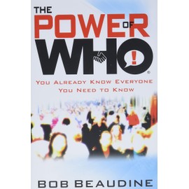 The Power of Who: You Already Know Everyone You Need to Know
