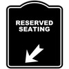 RESERVED SEATING Black Sign Arrow Down Left Aluminum Composite Sign