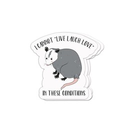 (3pcs) I Cannot Live - Laugh - Love - in These Conditions - Sarcastic Mental Health Sticker for Kindle - Laptop Sticker - Water Bottle Sticker (Size 3")