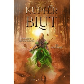 Kupferblut - Gezeichnete der Dunkelheit: Band 1 der poetischen High Fantasy Trilogie