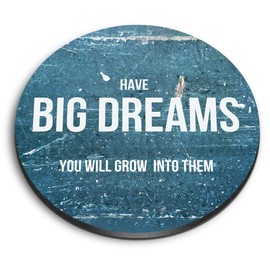 1 x Round MDF Magnet - Motivational Quote Big Dreams 24604