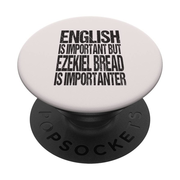 English Is Important But Ezekiel Bread Is Importanter PopSockets Swappable
