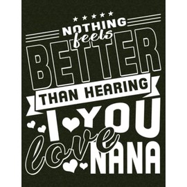 Nothing Feels Better Then Hearing I Love You Nana: I Love You Nana