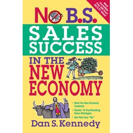 No B.S. Sales Success In The New Economy