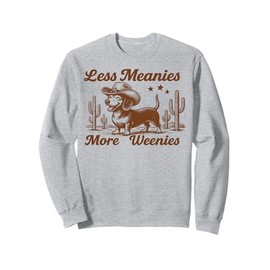 Less Meanies More Weenies Sweatshirt