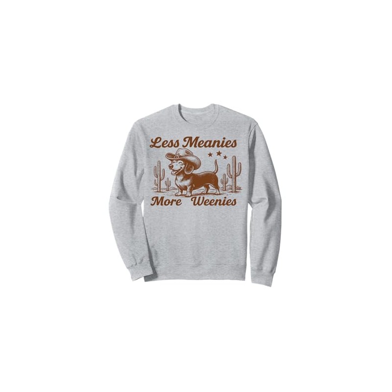 Less Meanies More Weenies Sweatshirt