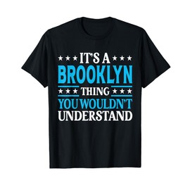 It's A Brooklyn Thing Wouldn't Understand Name Brooklyn T-Shirt