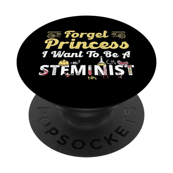Forget Princess I Want To Be A Steminist STEM Girl