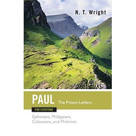 Paul for Everyone: The Prison Letters (The New Testament for Everyone)
