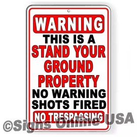 Custom Signs Stand Your Ground Property No Warning Shot No Trespassing  Metal Sign Or Decal - 5" x 7" Square Corners Mounting Tape