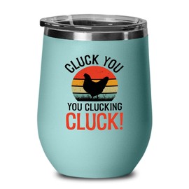 Farmer Teal Edition Wine Tumbler 12oz - Cluck You You Clucking - Funny Farming Rooster Chicken Mother Cluckers Hens Hatcher Chicks Egg Coop For Chicken Lovers