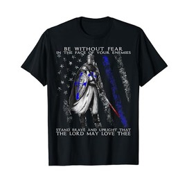 Knight Templar - Be Without Fear - Police Officer T-Shirt