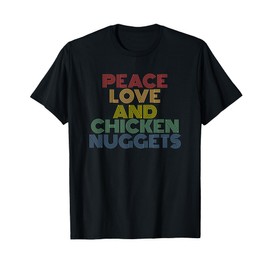 Peace Love And Chicken Nuggets T-Shirt funny Fast Food T-Shirt