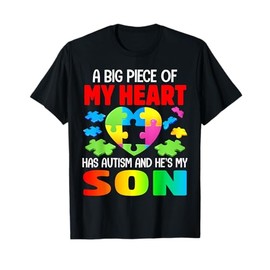 A Big Piece Of My Heart Has Autism and He's My Son T-Shirt