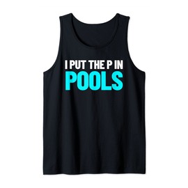 I Put The P In Pools Swimming Humor I Pee In Pools Tank Top