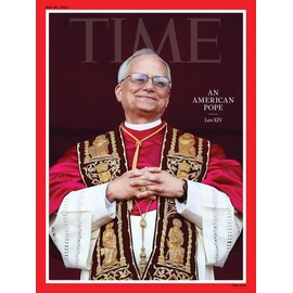 Time Magazine May 26, 2025 : AN AMERICAN POPE LEO XIV