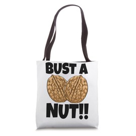 Bust A Nut Walnuts Addicts Funny Women Foodie Nutty Love Tote Bag