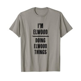I'm ELWOOD - Doing Elwood Things | Funny Funny - Name T-Shirt, gray