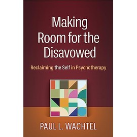Making Room for the Disavowed: Reclaiming the Self in Psychotherapy