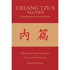 CHUANG TZU'S NEI P'IEN Psychotherapeutic Commentaries: A Wayfaring Counselor's Rendering of The Seven Interior Records