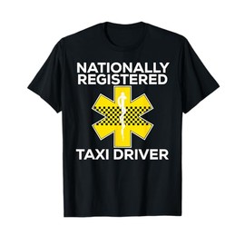 Funny EMS Shirt for EMTs Nationally Registered Taxi Driver T-Shirt