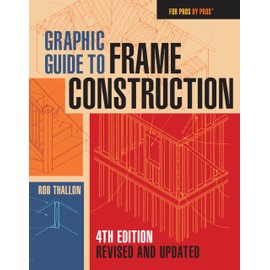 Graphic Guide to Frame Construction: Fourth Edition, Revised and Updated