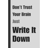 Don’t Trust Your Brain Just Write It Down: A Funny