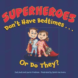 Superheroes Don't Have Bedtimes ... Or Do They?: A Story about the Power of a Good Night's Sleep: 2