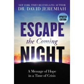 Escape The Coming Night: A Message Of Hope In A Time Of Crisis