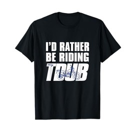 I'd Rather Be Riding TDUB ADV Dual Sport Motorcycle Inspired T-Shirt