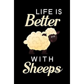 Life Is Better With Sheeps: Blank Lined Journal Notebook, 6" x 9", Sheep journal, Sheep notebook, Ruled, Writing Book, Notebook for Sheep lovers, Sheep Day Gifts