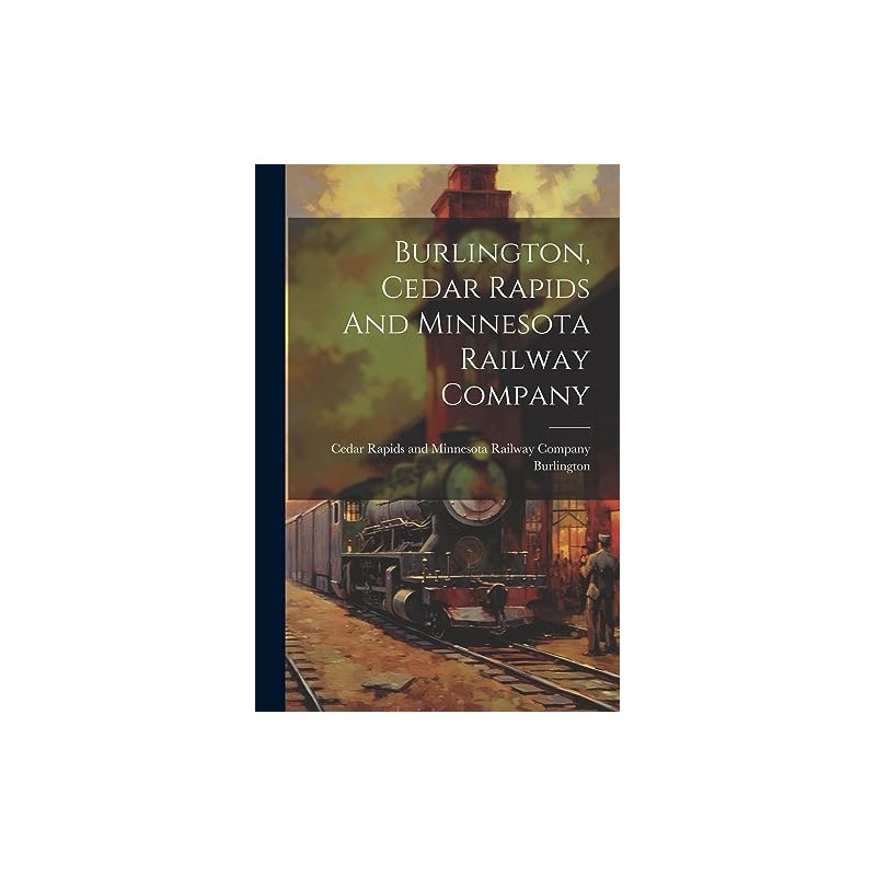 Burlington, Cedar Rapids And Minnesota Railway Company