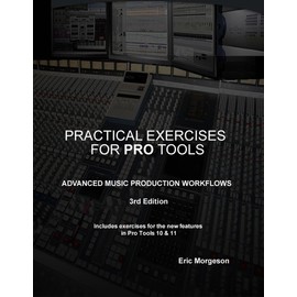 Practical Exercises for Pro Tools - Advanced Music Production Workflows - 3rd Edition