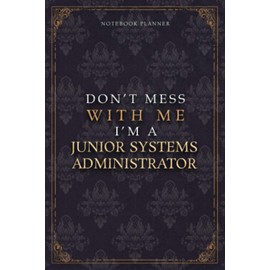 Notebook Planner Don’t Mess With Me I’m A Junior Systems Administrator Luxury Job Title Working Cover: 120 Pages, Work List, Teacher, Budget Tracker, ... 6x9 inch, 5.24 x 22.86 cm, A5, Budget Tracker