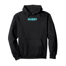 Hussy - funny gifts for women Pullover Hoodie