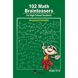 102 Math Brainteasers for High School Students: Arithmetic, Algebra and Geometry Brain Teasers, Puzzles, Games and Problems with Solution