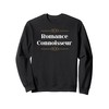 Romance Connoisseur - romantic gift for woman or man Sweatshirt