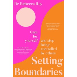 Setting Boundaries: Care for Yourself and Stop Being Controlled by Others