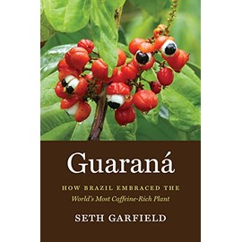 Guaraná: How Brazil Embraced the World's Most Caffeine-Rich Plant