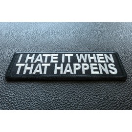 Ivamis I Hate it When That Happens Funny Iron on Patch- 4x1.5 inch - P6919