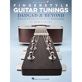 Fingerstyle Guitar Tunings: Dadgad & Beyond: Progressive Techniques and Concepts for the Modern Guitarist