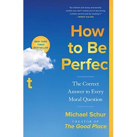 How to Be Perfect: The Correct Answer to Every Moral Question