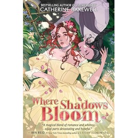 Where Shadows Bloom: From the Bestselling Author of Flowerheart