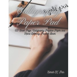 Calligraphy Paper Pad: 120 Sheet Page, Calligraphy Practice Paper and Hand Lettering Practice Book
