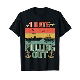 Mens I hate pulling out boating captain vintage T-Shirt