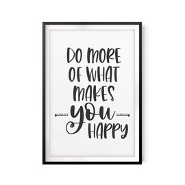 Do More of What Makes You Happy 5" x 7" UNFRAMED Print Home Décor, Inspirational Quote Wall Art
