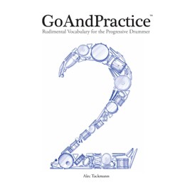 GoAndPractice: Rudimental Vocabulary for the Progressive Drummer